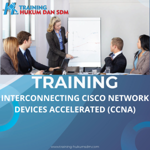 TRAINING INTERCONNECTING CISCO NETWORK DEVICES ACCELERATED (CCNA)