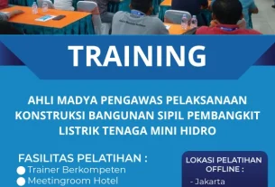 TRAINING AHLI MADYA PENGAWAS PELAKSANAAN KONSTRUKSI BANGUNAN SIPIL PEMBANGKIT LISTRIK TENAGA MINI HIDRO