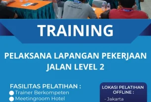 TRAINING PELAKSANA LAPANGAN PEKERJAAN JALAN LEVEL 2