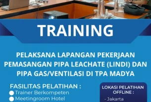 TRAINING PELAKSANA LAPANGAN PEKERJAAN PEMASANGAN PIPA LEACHATE (LINDI) DAN PIPA GAS/VENTILASI DI TPA MADYA