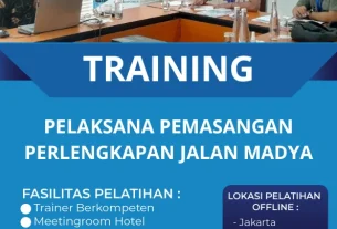 TRAINING PELAKSANA PEMASANGAN PERLENGKAPAN JALAN MADYA