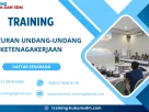 TRAINING PERATURAN UNDANG-UNDANG KETENAGAKERJAAN