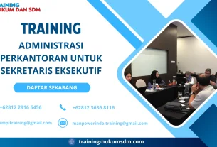 TRAINING ADMINISTRASI PERKANTORAN UNTUK SEKRETARIS EKSEKUTIF