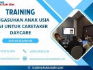 training Kompetensi Caretaker Anak Usia Dini Profesional Jakarta
